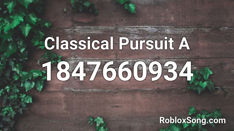 Classical Pursuit A Roblox ID