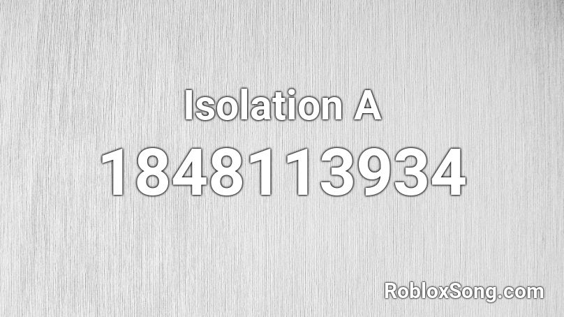 Isolation  A Roblox ID