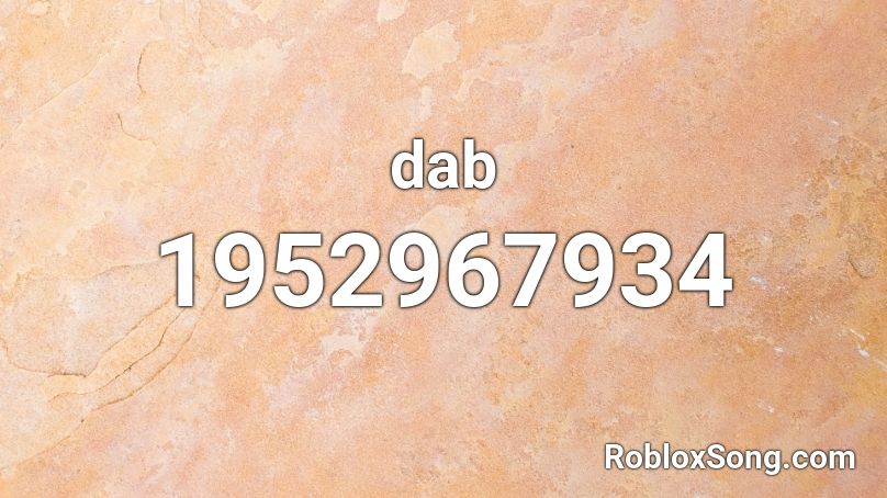 Dab Roblox Id Roblox Music Codes - dab roblox song id