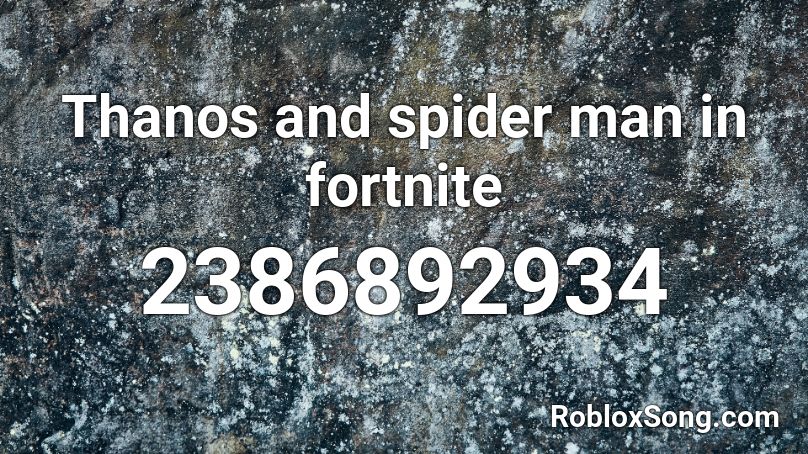 Thanos and spider man in fortnite Roblox ID