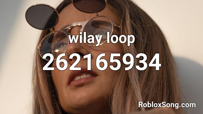 wilay loop Roblox ID