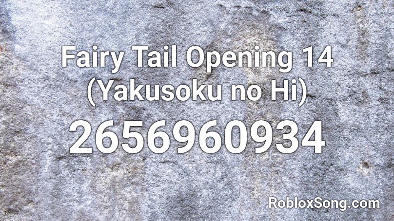 Fairy Tail Opening 14 (Yakusoku no Hi)  Roblox ID