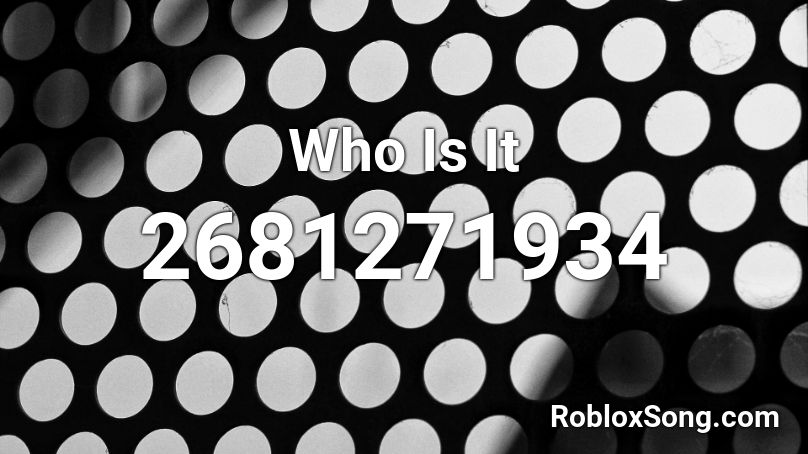 Who Is It Roblox ID
