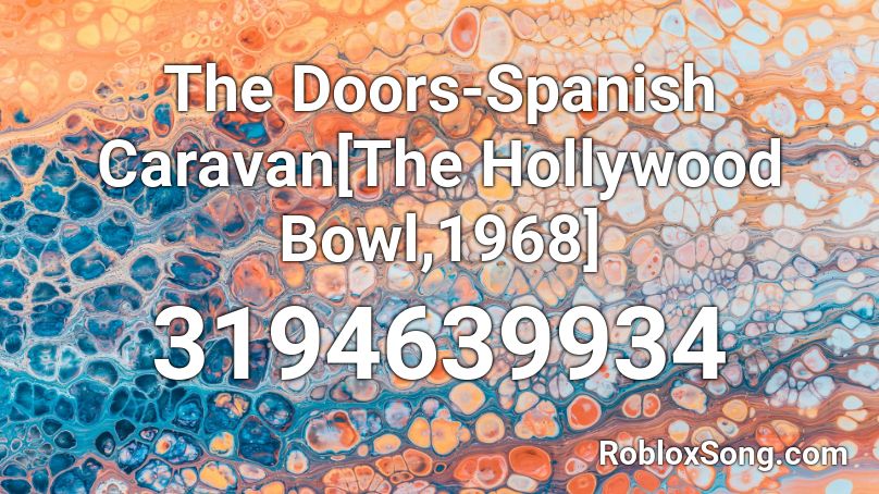 The Doors-Spanish Caravan[The Hollywood Bowl,1968] Roblox ID