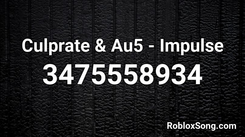 Culprate & Au5 - Impulse Roblox ID
