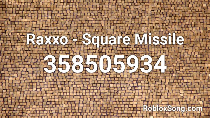 Raxxo - Square Missile Roblox ID