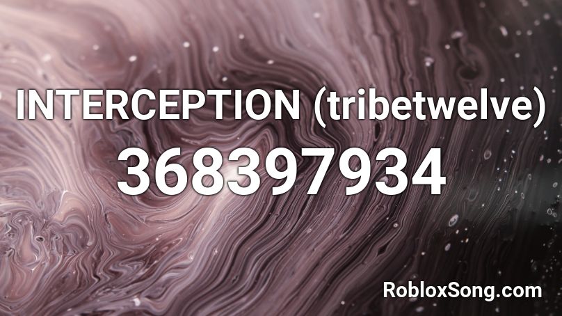 INTERCEPTION (tribetwelve) Roblox ID