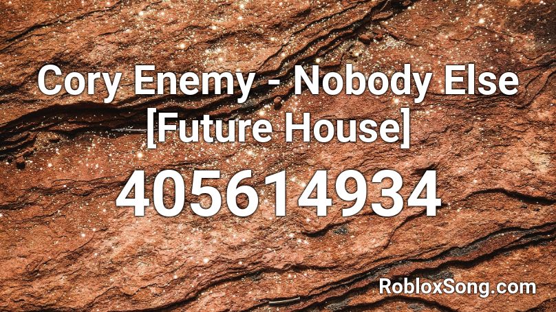 Cory Enemy - Nobody Else [Future House] Roblox ID
