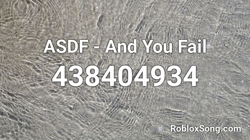 ASDF - And You Fail Roblox ID