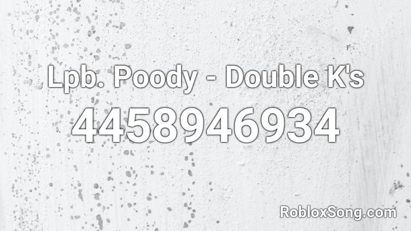 Lpb. Poody - Double K's Roblox ID