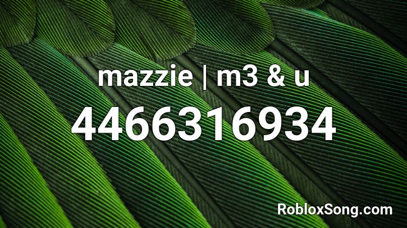 mazzie | m3 & u Roblox ID