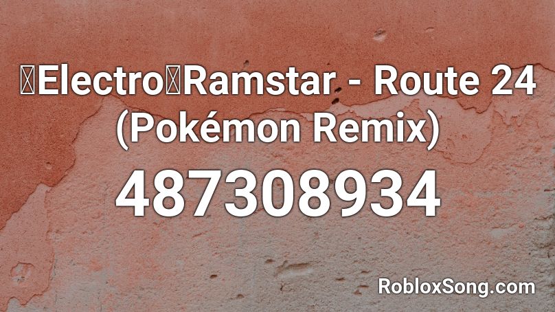 【Electro】Ramstar - Route 24 (Pokémon Remix) Roblox ID