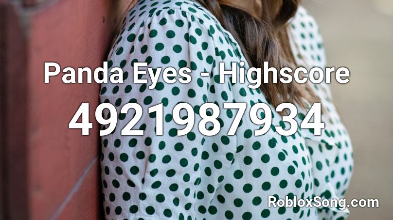 Panda Eyes - Highscore Roblox ID