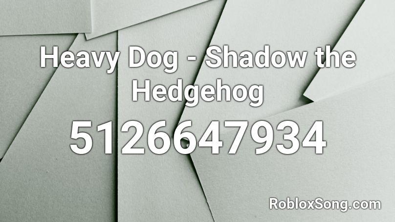 Heavy Dog - Shadow the Hedgehog Roblox ID