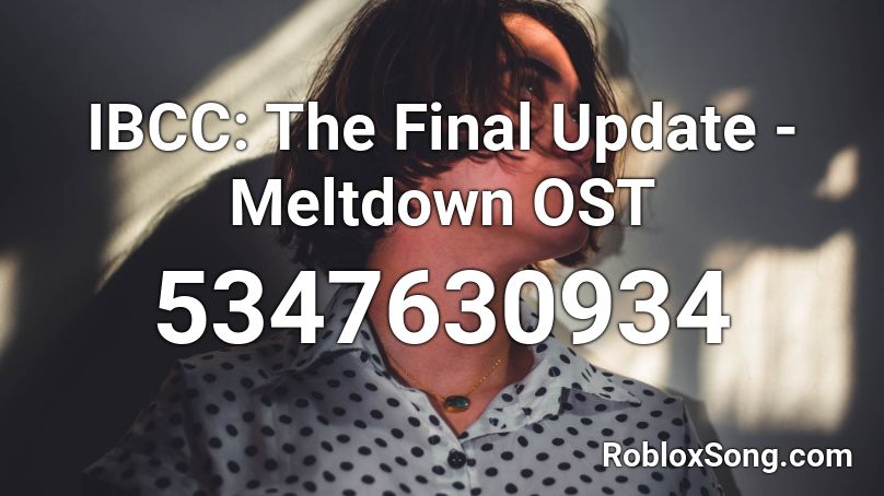 IBCC: The Final Update - Meltdown OST Roblox ID