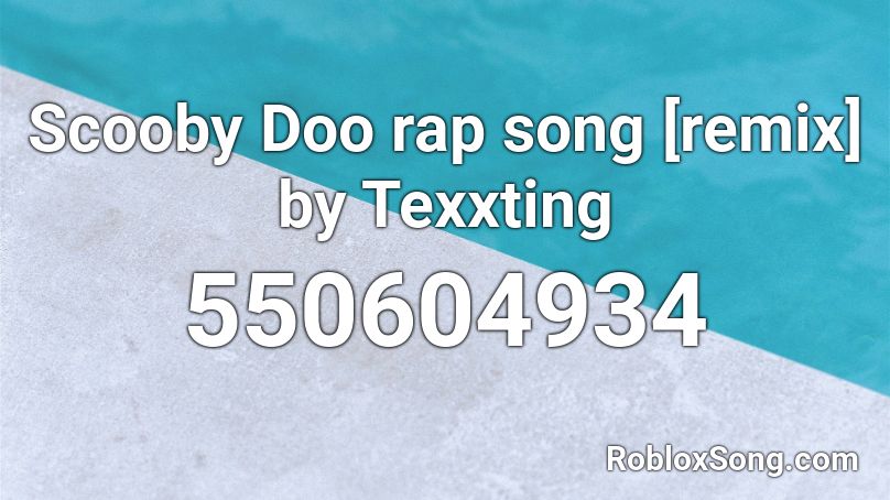 Scooby Doo rap song [remix] by Texxting Roblox ID