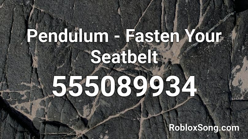 Pendulum - Fasten Your Seatbelt Roblox ID