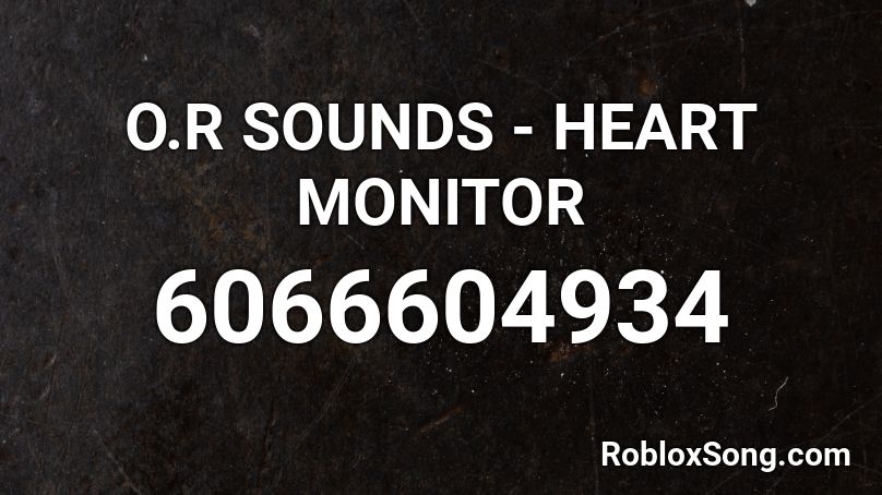 O.R SOUNDS - HEART MONITOR Roblox ID