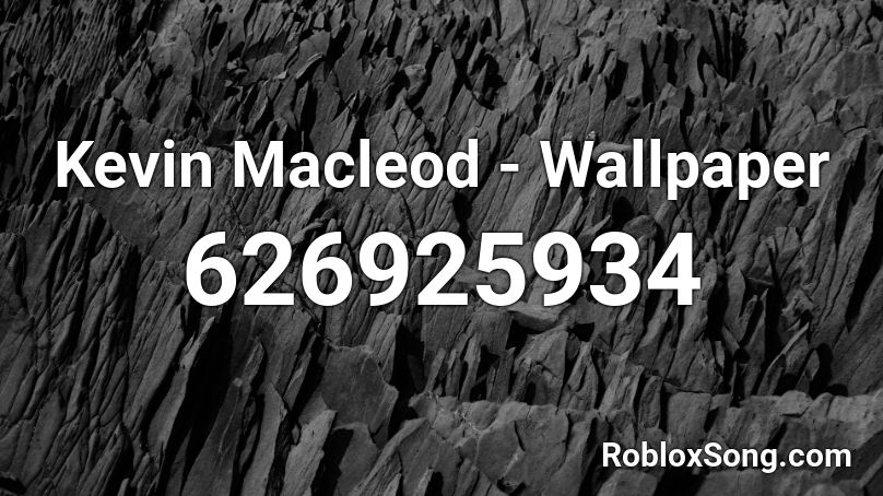 Kevin Macleod - Wallpaper Roblox ID
