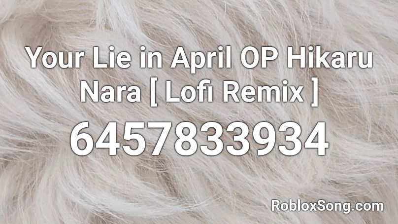 Your Lie In April Op Hikaru Nara Lofi Remix Roblox Id Roblox Music Codes - your lie in april roblox id