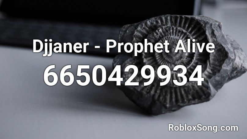 Djjaner - Prophet Alive Roblox ID