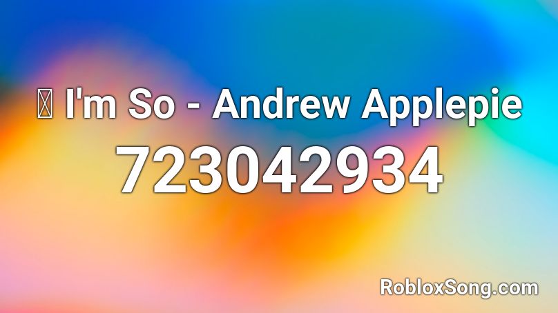 💛 I'm So - Andrew Applepie Roblox ID