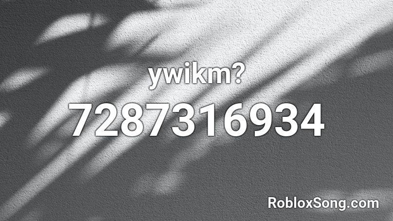 ywikm? Roblox ID