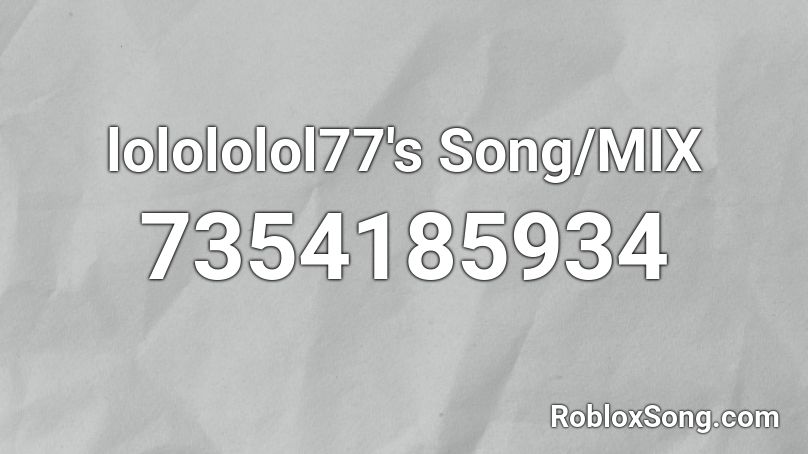 lolololol77's Song/MIX Roblox ID