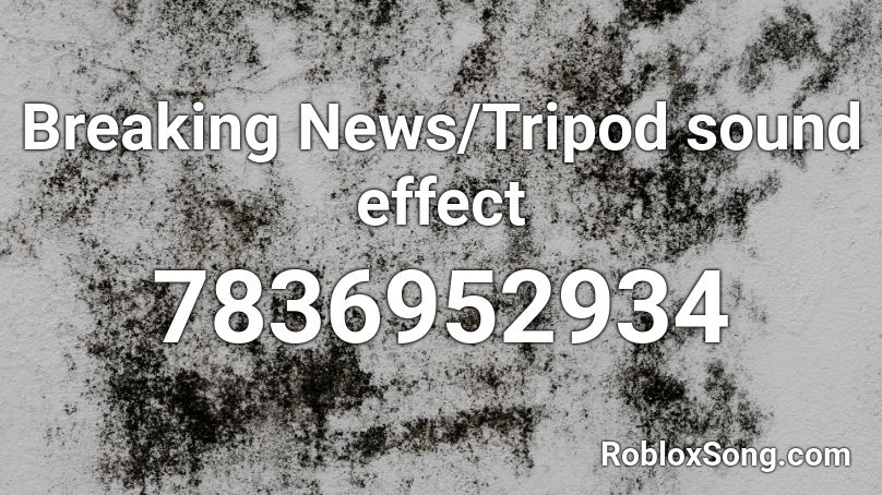 Breaking News/Tripod sound effect Roblox ID