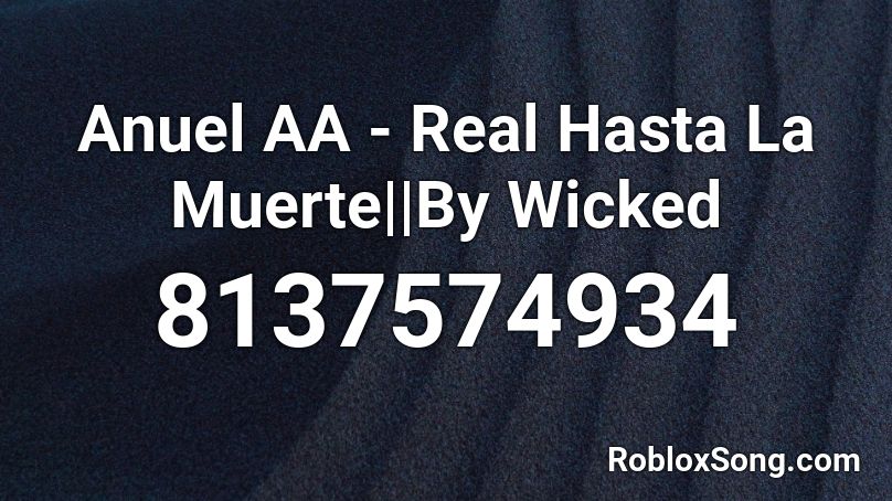 Anuel AA - Real Hasta La Muerte||By Wicked Roblox ID