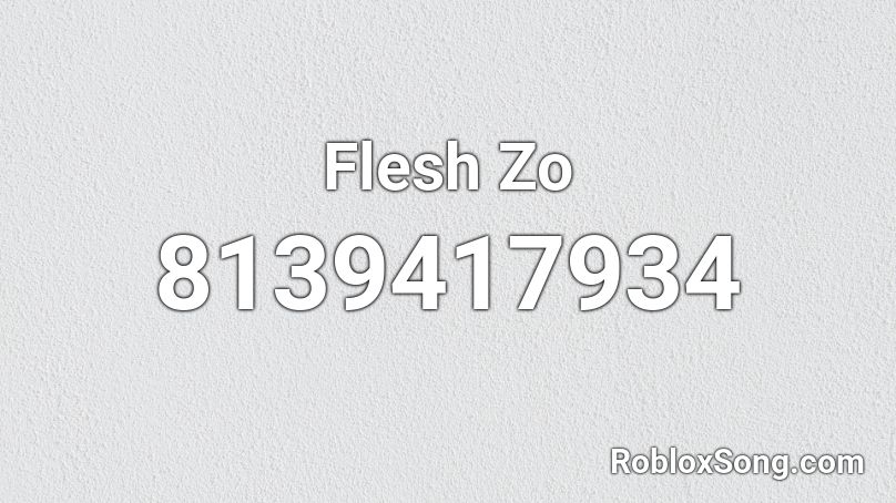 Flesh Zo Roblox ID