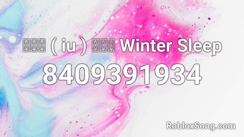 아이유 ( iu ) 겨울잠 Winter Sleep Roblox ID