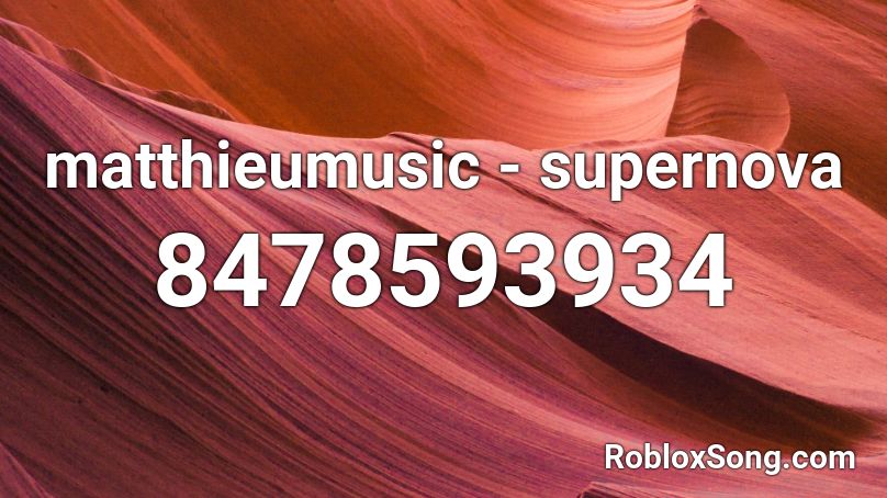 matthieumusic - supernova Roblox ID