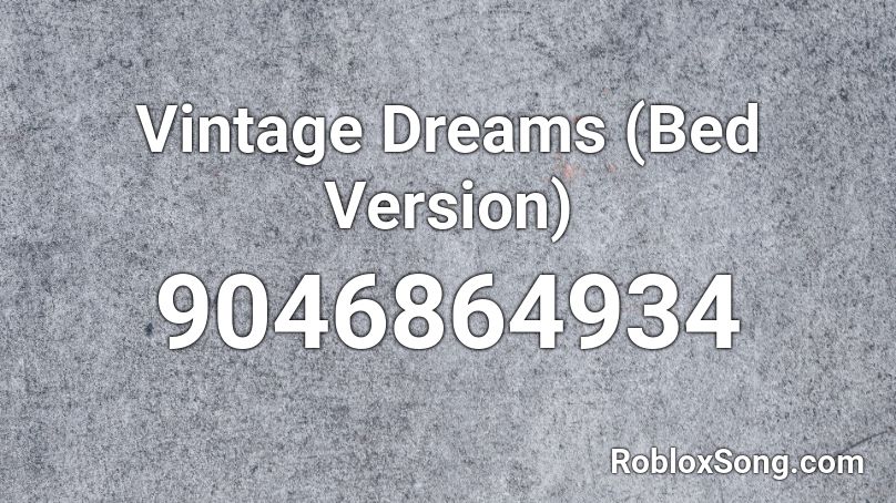 Vintage Dreams (Bed Version) Roblox ID