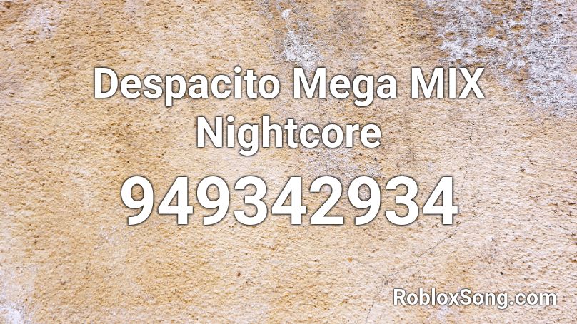 Despacito Mega MIX Nightcore Roblox ID
