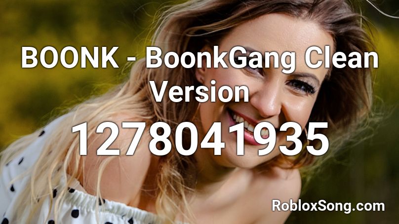 BOONK - BoonkGang Clean Version Roblox ID