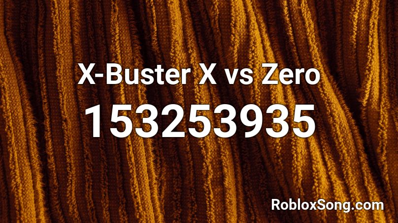 X-Buster X vs Zero Roblox ID