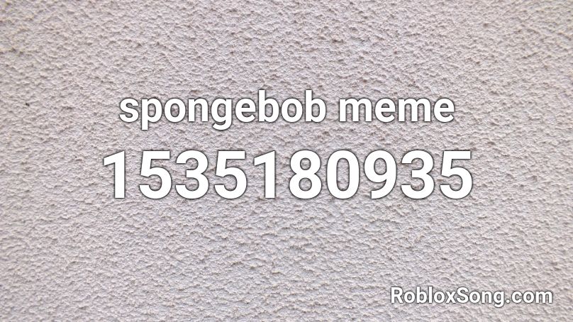 spongebob meme Roblox ID