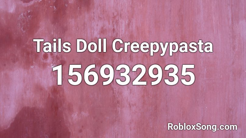 Tails Doll Creepypasta Roblox ID