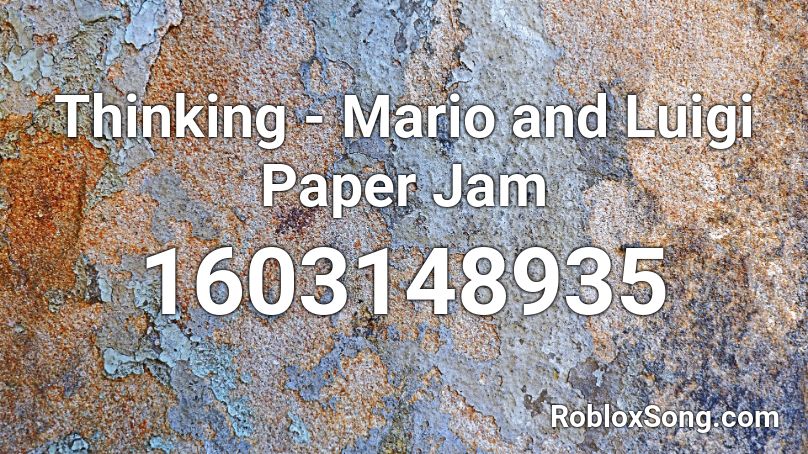 Thinking - Mario and Luigi Paper Jam Roblox ID