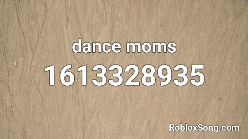 dance moms Roblox ID
