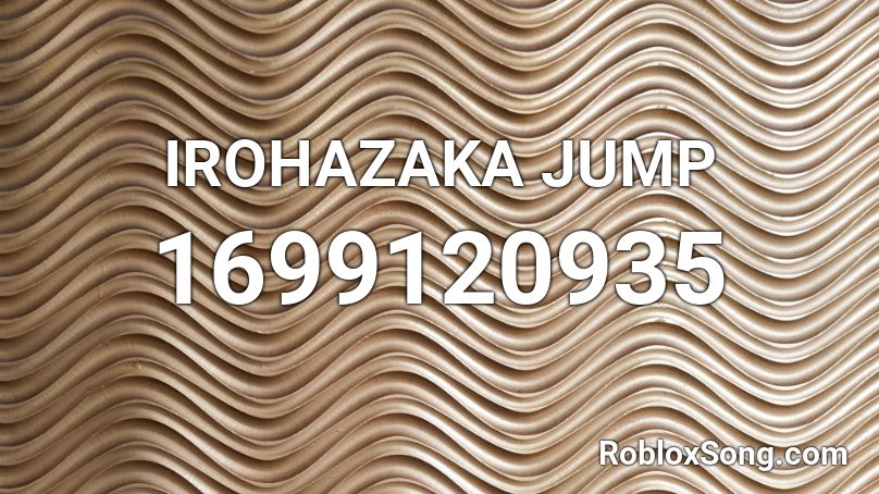 IROHAZAKA JUMP Roblox ID