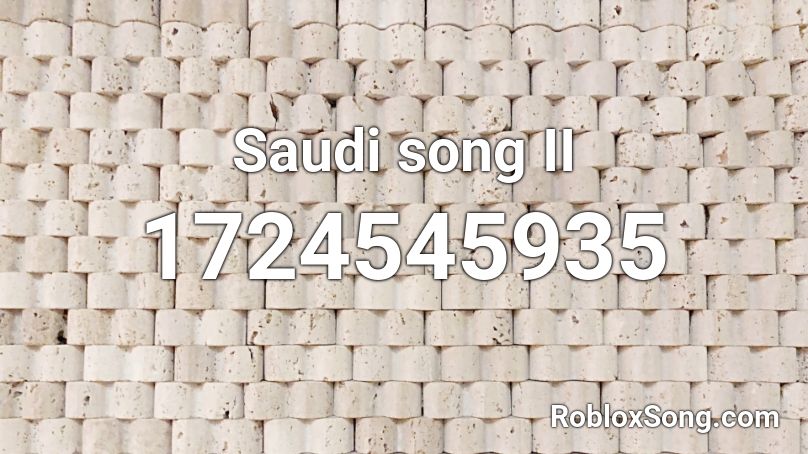 Saudi song II Roblox ID