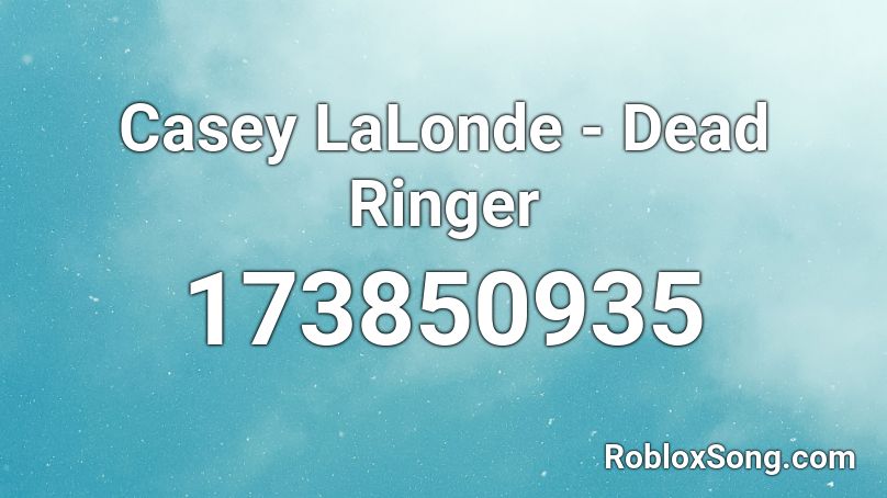 Casey LaLonde - Dead Ringer Roblox ID