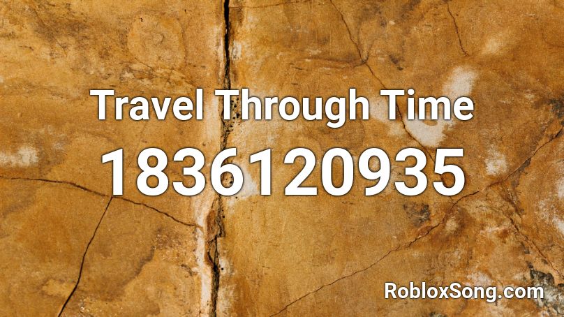 Travel Through Time Roblox ID