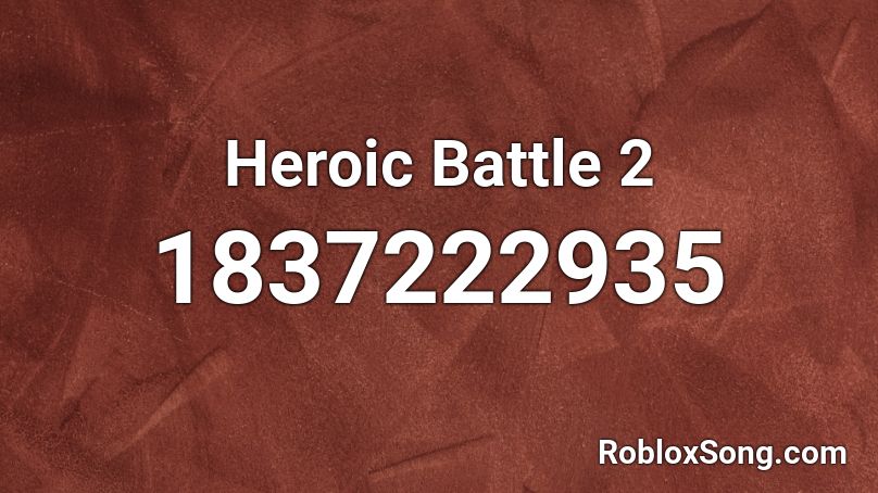 Heroic Battle 2 Roblox ID