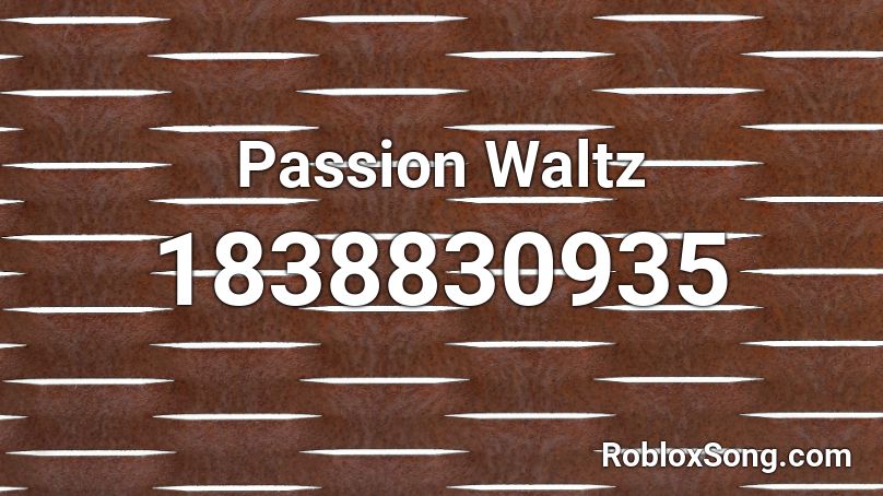 Passion Waltz Roblox ID