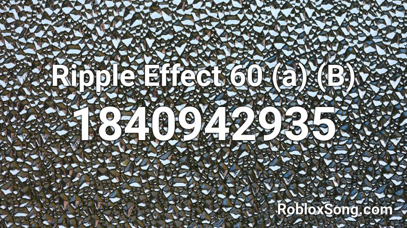 Ripple Effect 60 (a) (B) Roblox ID