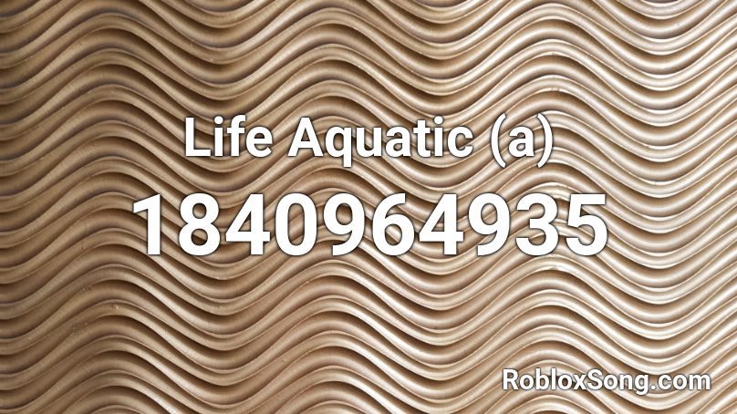 Life Aquatic (a) Roblox ID