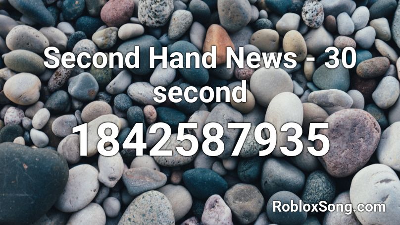 Second Hand News - 30 second Roblox ID